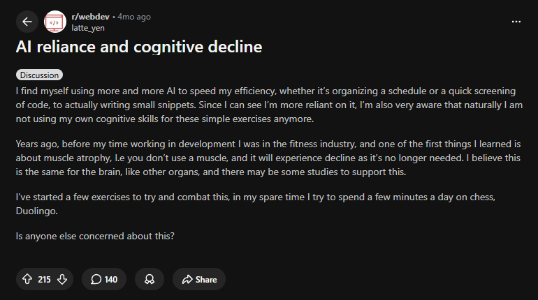 r/webdev — “AI reliance and cognitive decline.” AI 의존과 인지 능력 저하를 걱정하는 개발자 (215 upvotes)