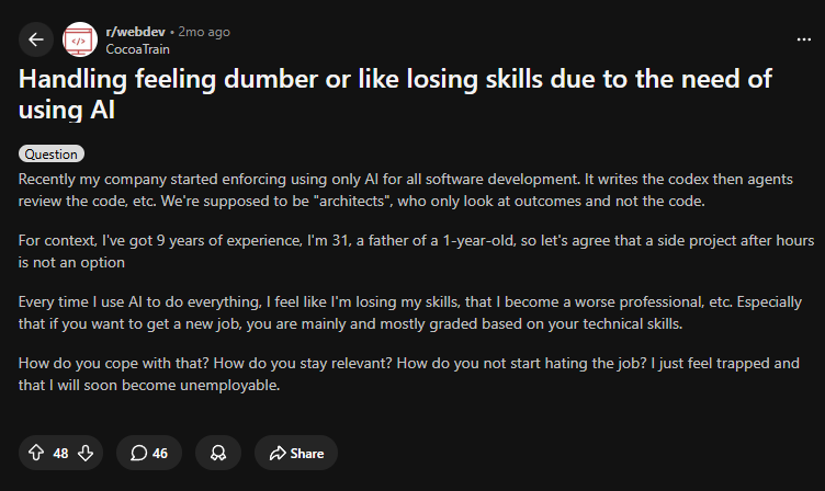 r/webdev — “Handling feeling dumber or like losing skills due to the need of using AI.” 9년차 개발자가 회사의 AI 의무 사용 정책 속에서 역량 저하를 호소한다